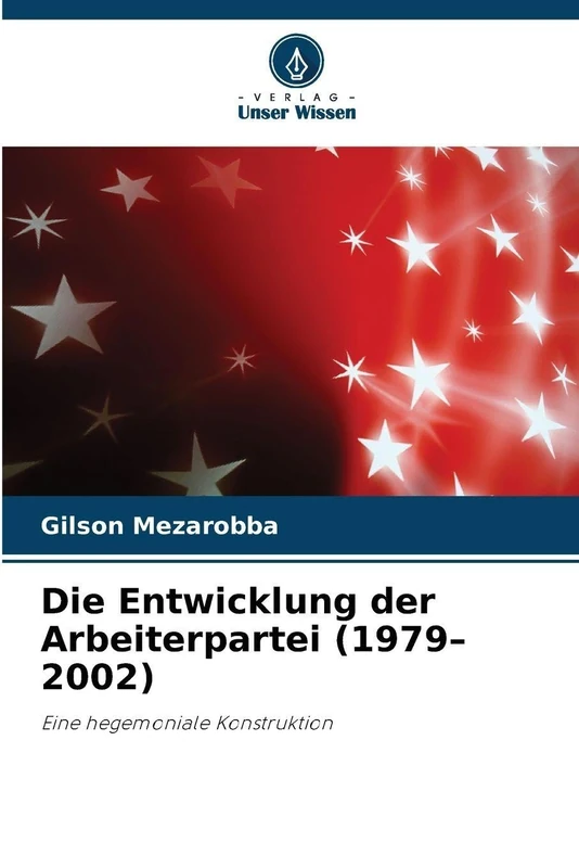 Die Entwicklung der Arbeiterpartei (1979-2002): Eine hegemoniale Konstruktion