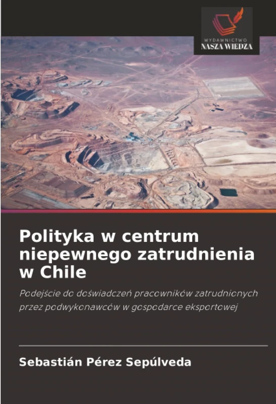 Polityka w centrum niepewnego zatrudnienia w Chile: Podejście do doświadczeń pracowników zatrudnionych przez podwykonawców w gospodarce eksportowej - Image 1