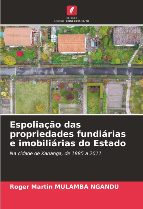 Espoliação das propriedades fundiárias e imobiliárias do Estado: Na cidade de Kananga, de 1885 a 2011 - Image 1