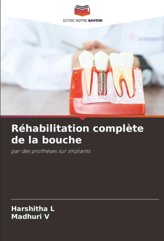 Réhabilitation complète de la bouche: par des prothèses sur implants