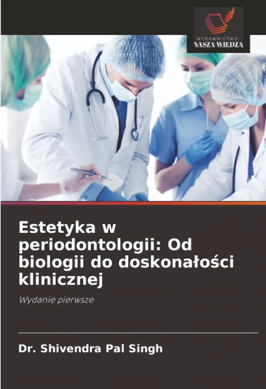 Estetyka w periodontologii: Od biologii do doskonałości klinicznej: Wydanie pierwsze