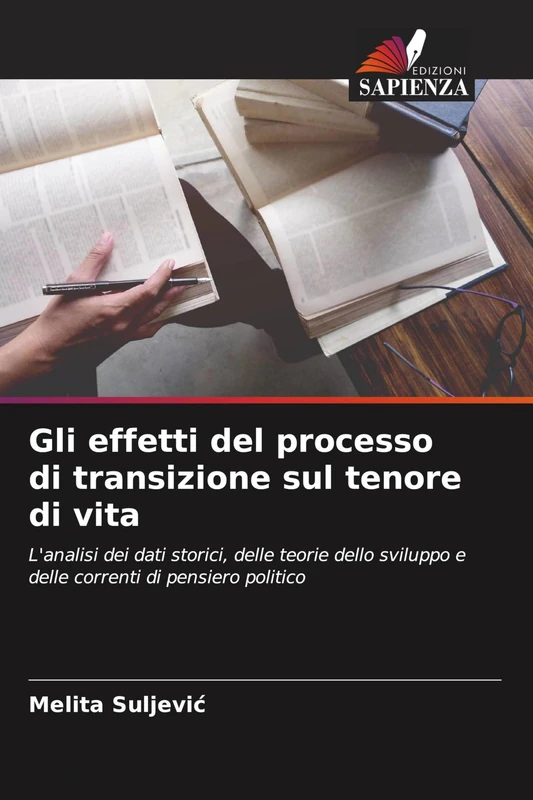 Gli effetti del processo di transizione sul tenore di vita: L'analisi dei dati storici, delle teorie dello sviluppo e delle correnti di pensiero politico