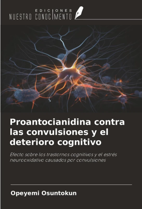 Proantocianidina contra las convulsiones y el deterioro cognitivo: Efecto sobre los trastornos cognitivos y el estrés neurooxidativo causados por convulsiones