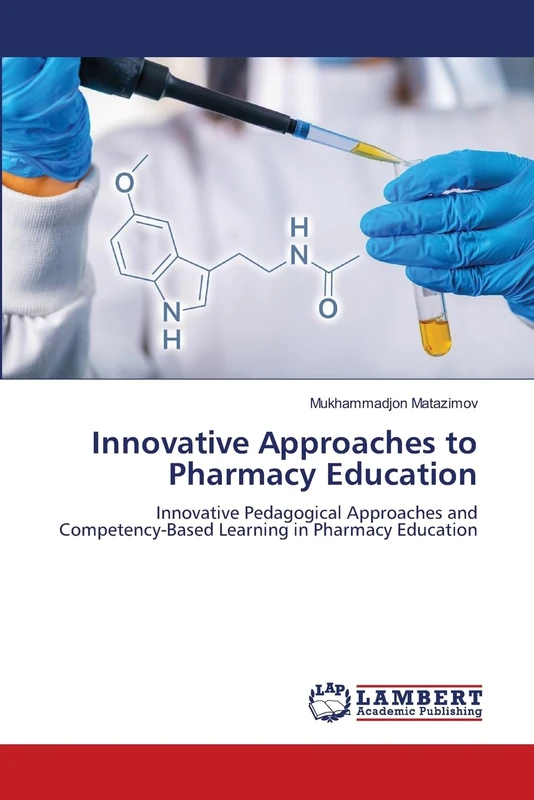 Innovative Approaches to Pharmacy Education: Innovative Pedagogical Approaches and Competency-Based Learning in Pharmacy Education