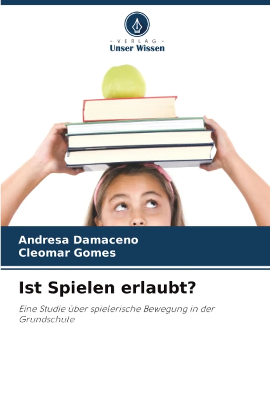 Ist Spielen erlaubt?: Eine Studie über spielerische Bewegung in der Grundschule