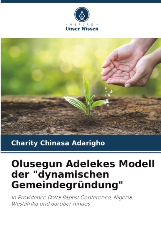 Olusegun Adelekes Modell der "dynamischen Gemeindegründung": In Providence Delta Baptist Conference, Nigeria, Westafrika und darüber hinaus - Image 1