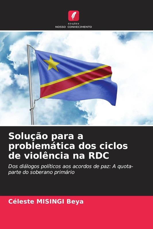 Solução para a problemática dos ciclos de violência na RDC: Dos diálogos políticos aos acordos de paz: A quota-parte do soberano primário