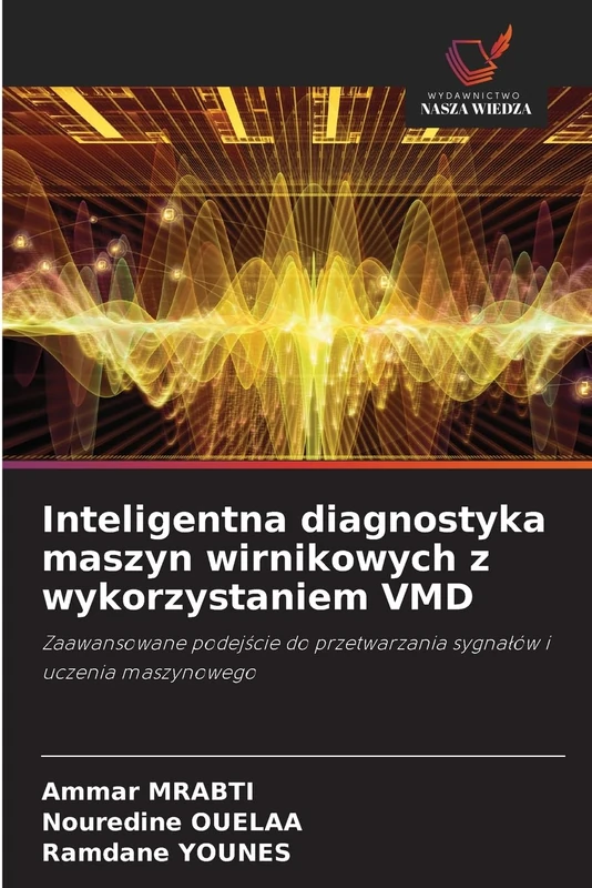 Inteligentna diagnostyka maszyn wirnikowych z wykorzystaniem VMD: Zaawansowane podej¿cie do przetwarzania sygna¿ów i uczenia maszynowego