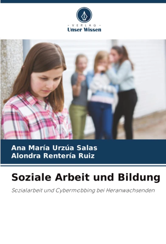 Soziale Arbeit und Bildung: Sozialarbeit und Cybermobbing bei Heranwachsenden