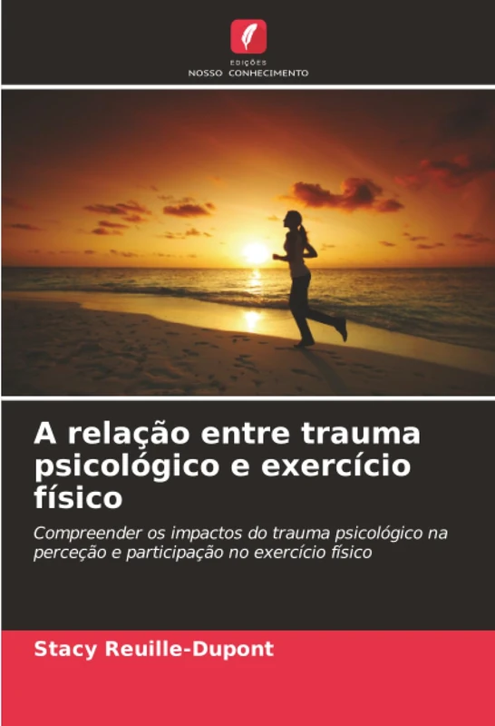 A relação entre trauma psicológico e exercício físico: Compreender os impactos do trauma psicológico na perceção e participação no exercício físico