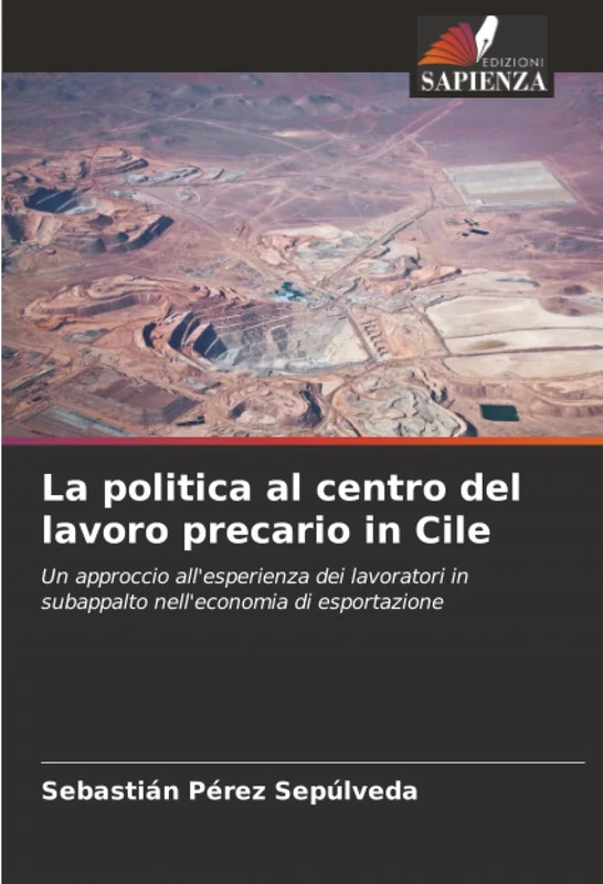 La politica al centro del lavoro precario in Cile: Un approccio all'esperienza dei lavoratori in subappalto nell'economia di esportazione
