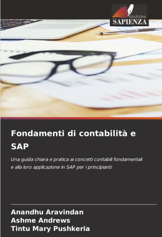 Fondamenti di contabilità e SAP: Una guida chiara e pratica ai concetti contabili fondamentali e alla loro applicazione in SAP per i principianti