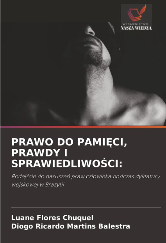 PRAWO DO PAMIĘCI, PRAWDY I SPRAWIEDLIWOŚCI:: Podejście do naruszeń praw człowieka podczas dyktatury wojskowej w Brazylii: Podej¿cie do narusze¿ praw cz¿owieka podczas dyktatury wojskowej w Brazylii - Image 1