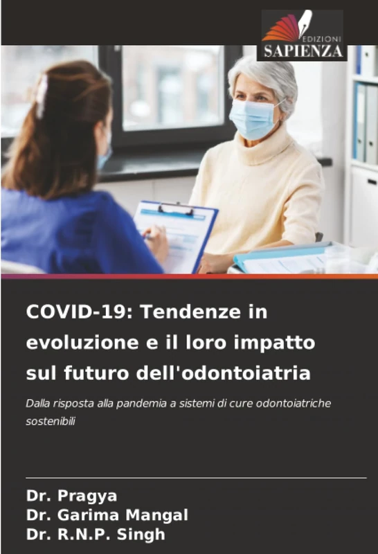 COVID-19: Tendenze in evoluzione e il loro impatto sul futuro dell'odontoiatria: Dalla risposta alla pandemia a sistemi di cure odontoiatriche sostenibili