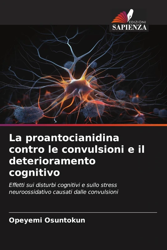 La proantocianidina contro le convulsioni e il deterioramento cognitivo: Effetti sui disturbi cognitivi e sullo stress neuroossidativo causati dalle convulsioni - Image 1