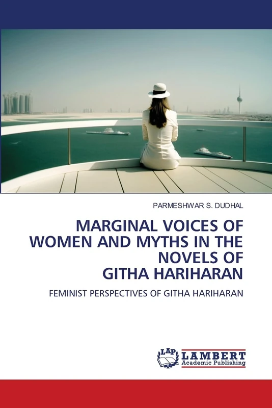 Marginal Voices of Women and Myths in the Novels of Githa Hariharan: FEMINIST PERSPECTIVES OF GITHA HARIHARAN - Image 1