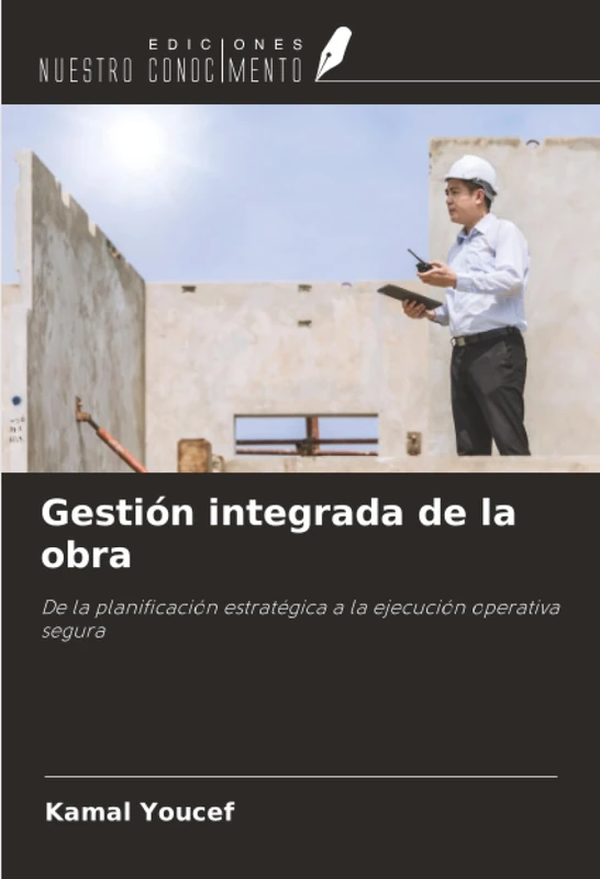 Gestión integrada de la obra: De la planificación estratégica a la ejecución operativa segura