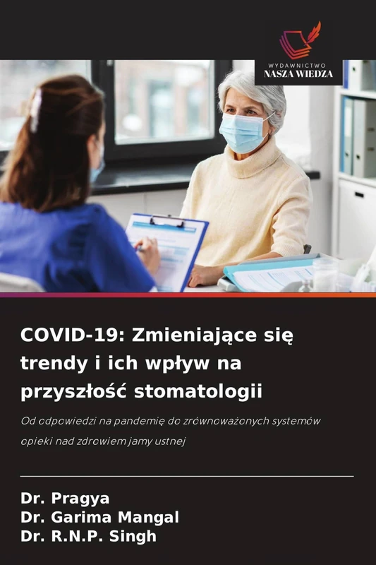Covid-19: Zmieniające się trendy i ich wplyw na przyszlośc stomatologii