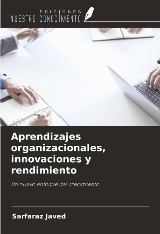 Aprendizajes organizacionales, innovaciones y rendimiento: Un nuevo enfoque del crecimiento
