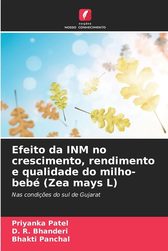 Efeito da INM no crescimento, rendimento e qualidade do milho-bebé (Zea mays L): Nas condições do sul de Gujarat