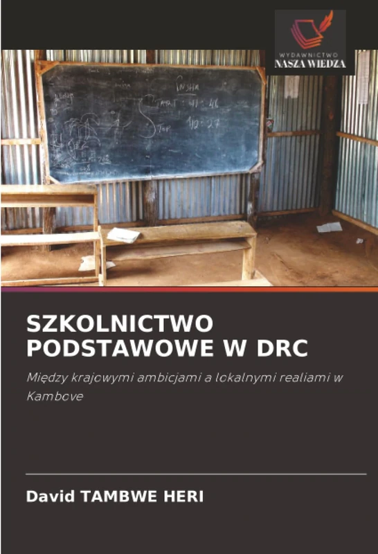 SZKOLNICTWO PODSTAWOWE W DRC: Między krajowymi ambicjami a lokalnymi realiami w Kambove