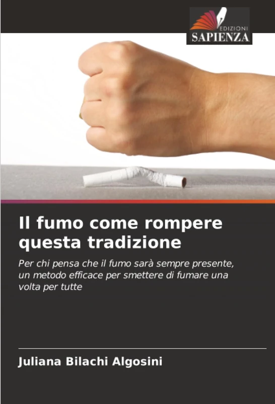 Il fumo come rompere questa tradizione: Per chi pensa che il fumo sarà sempre presente, un metodo efficace per smettere di fumare una volta per tutte