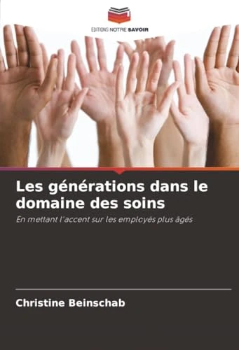 Les générations dans le domaine des soins: En mettant l'accent sur les employés plus âgés