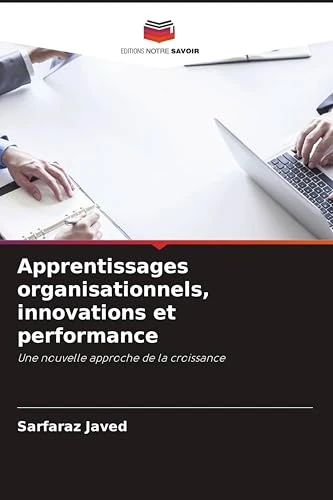 Apprentissages organisationnels, innovations et performance: Une nouvelle approche de la croissance