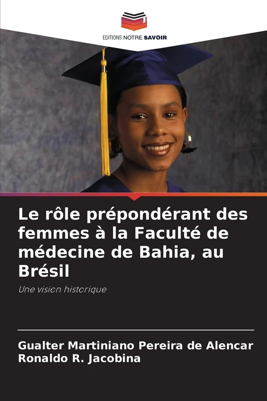 Le rôle prépondérant des femmes à la Faculté de médecine de Bahia, au Brésil: Une vision historique