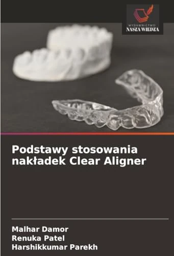 Podstawy stosowania nakładek Clear Aligner
