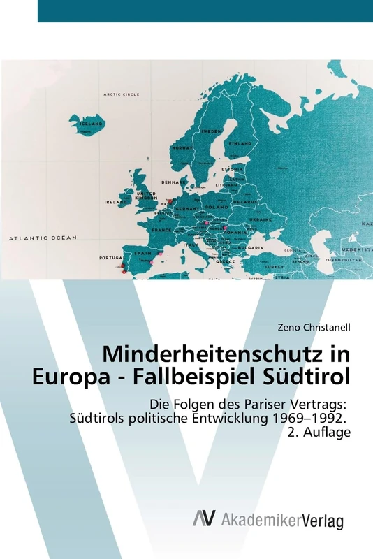 Minderheitenschutz in Europa - Fallbeispiel Südtirol: Die Folgen des Pariser Vertrags: Südtirols politische Entwicklung 1969-1992. 2. Auflage - Image 1