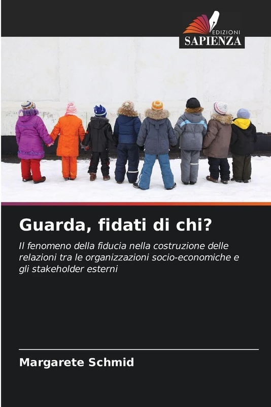 Guarda, fidati di chi?: Il fenomeno della fiducia nella costruzione delle relazioni tra le organizzazioni socio-economiche e gli stakeholder esterni