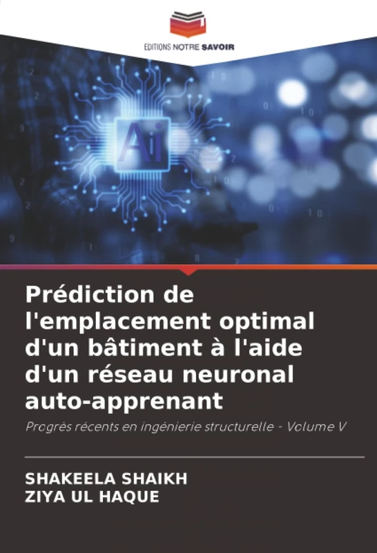 Prédiction de l'emplacement optimal d'un bâtiment à l'aide d'un réseau neuronal auto-apprenant: Progrès récents en ingénierie structurelle - Volume V