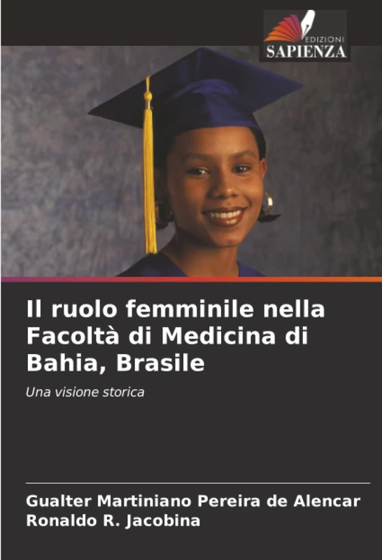 Il ruolo femminile nella Facoltà di Medicina di Bahia, Brasile: Una visione storica