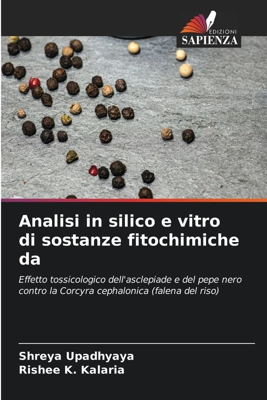 Analisi in silico e vitro di sostanze fitochimiche da: Effetto tossicologico dell'asclepiade e del pepe nero contro la Corcyra cephalonica (falena del riso)