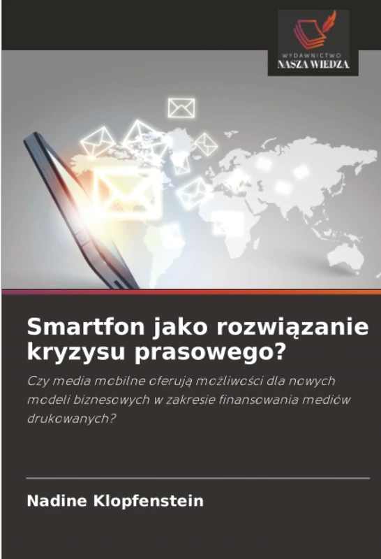 Smartfon jako rozwiązanie kryzysu prasowego?: Czy media mobilne oferują możliwości dla nowych modeli biznesowych w zakresie finansowania mediów drukowanych? - Image 1