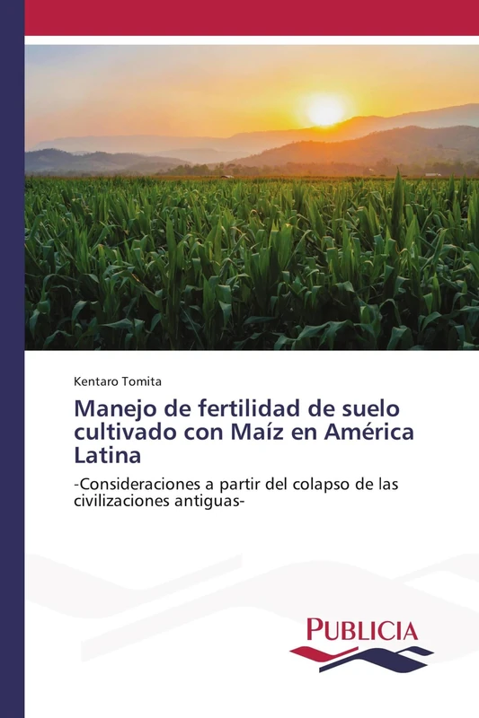 Manejo de fertilidad de suelo cultivado con Maíz en América Latina: -Consideraciones a partir del colapso de las civilizaciones antiguas- - Image 1