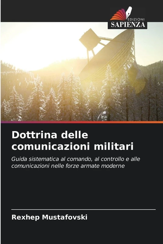 Dottrina delle comunicazioni militari: Guida sistematica al comando, al controllo e alle comunicazioni nelle forze armate moderne