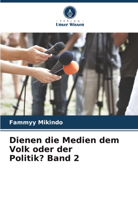 Dienen die Medien dem Volk oder der Politik? Band 2