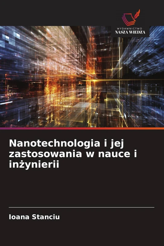 Nanotechnologia i jej zastosowania w nauce i inżynierii