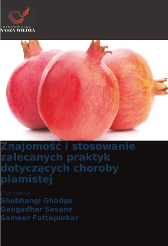 Znajomość i stosowanie zalecanych praktyk dotyczących choroby plamistej: O granacie