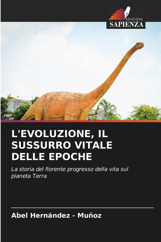 L'Evoluzione, Il Sussurro Vitale Delle Epoche: La storia del fiorente progresso della vita sul pianeta Terra