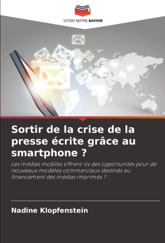 Sortir de la crise de la presse écrite grâce au smartphone ?: Les médias mobiles offrent-ils des opportunités pour de nouveaux modèles commerciaux destinés au financement des médias imprimés ? - Image 1