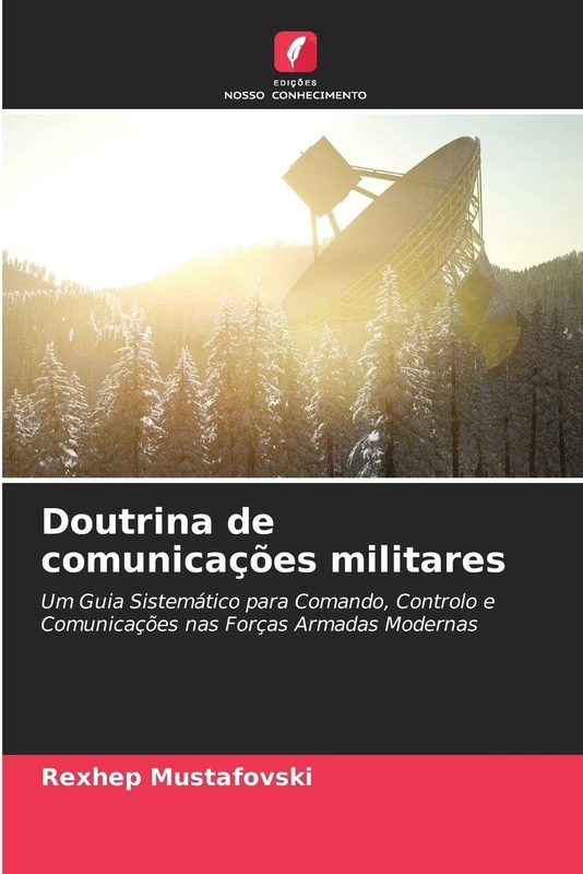 Doutrina de comunicações militares: Um Guia Sistemático para Comando, Controlo e Comunicações nas Forças Armadas Modernas