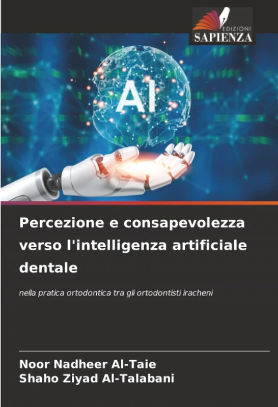 Percezione e consapevolezza verso l'intelligenza artificiale dentale: nella pratica ortodontica tra gli ortodontisti iracheni