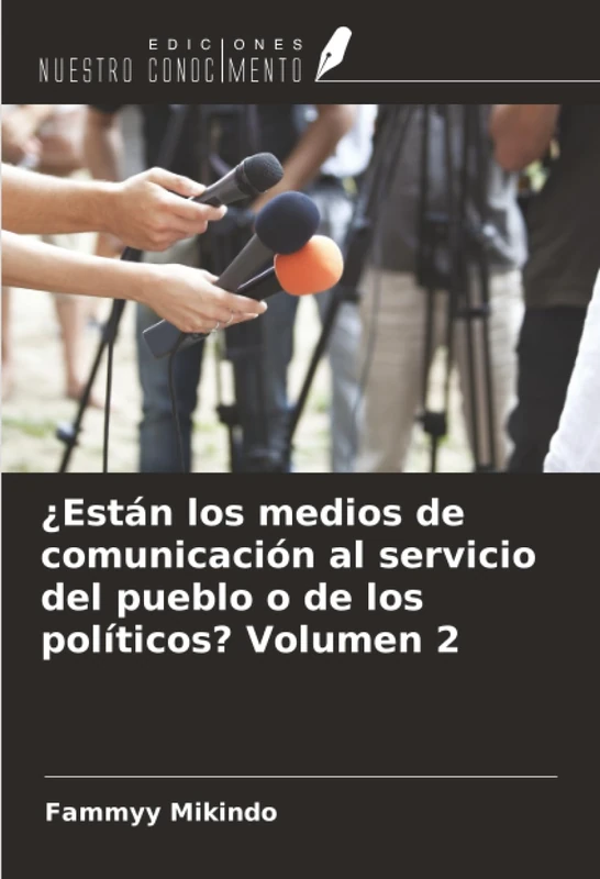 ¿Están los medios de comunicación al servicio del pueblo o de los políticos? Volumen 2 - Image 1