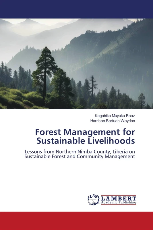Forest Management for Sustainable Livelihoods: Lessons from Northern Nimba County, Liberia on Sustainable Forest and Community Management