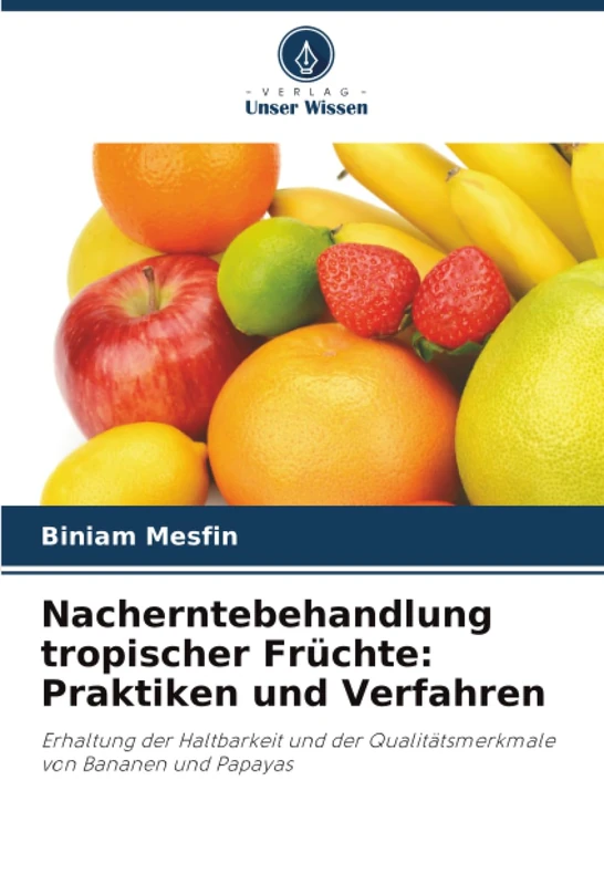 Nacherntebehandlung tropischer Früchte: Praktiken und Verfahren: Erhaltung der Haltbarkeit und der Qualitätsmerkmale von Bananen und Papayas - Image 1