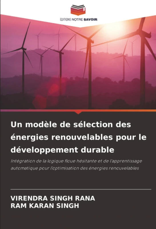 Un modèle de sélection des énergies renouvelables pour le développement durable: Intégration de la logique floue hésitante et de l'apprentissage ... l'optimisation des énergies renouvelables - Image 1
