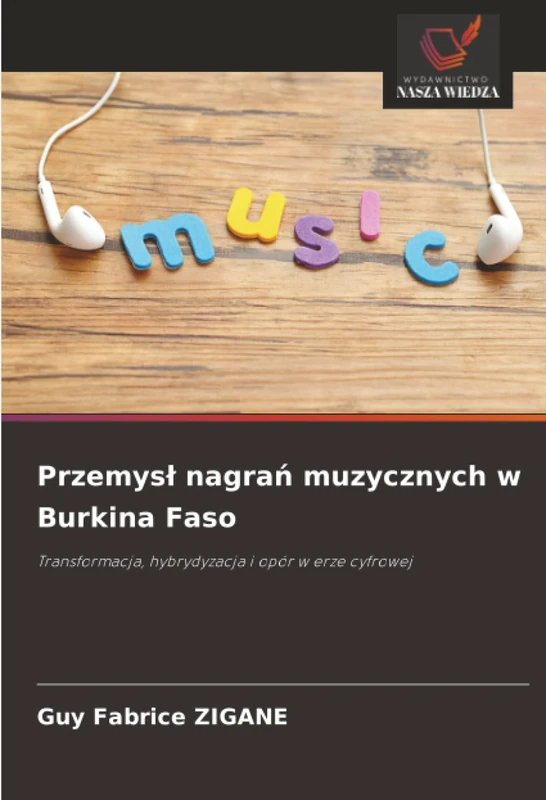 Przemysł nagrań muzycznych w Burkina Faso: Transformacja, hybrydyzacja i opór w erze cyfrowej